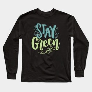 Stay Green Earth Day 2023 Long Sleeve T-Shirt